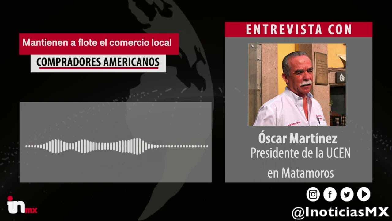 Americanos mayor factor de ventas en Matamoros