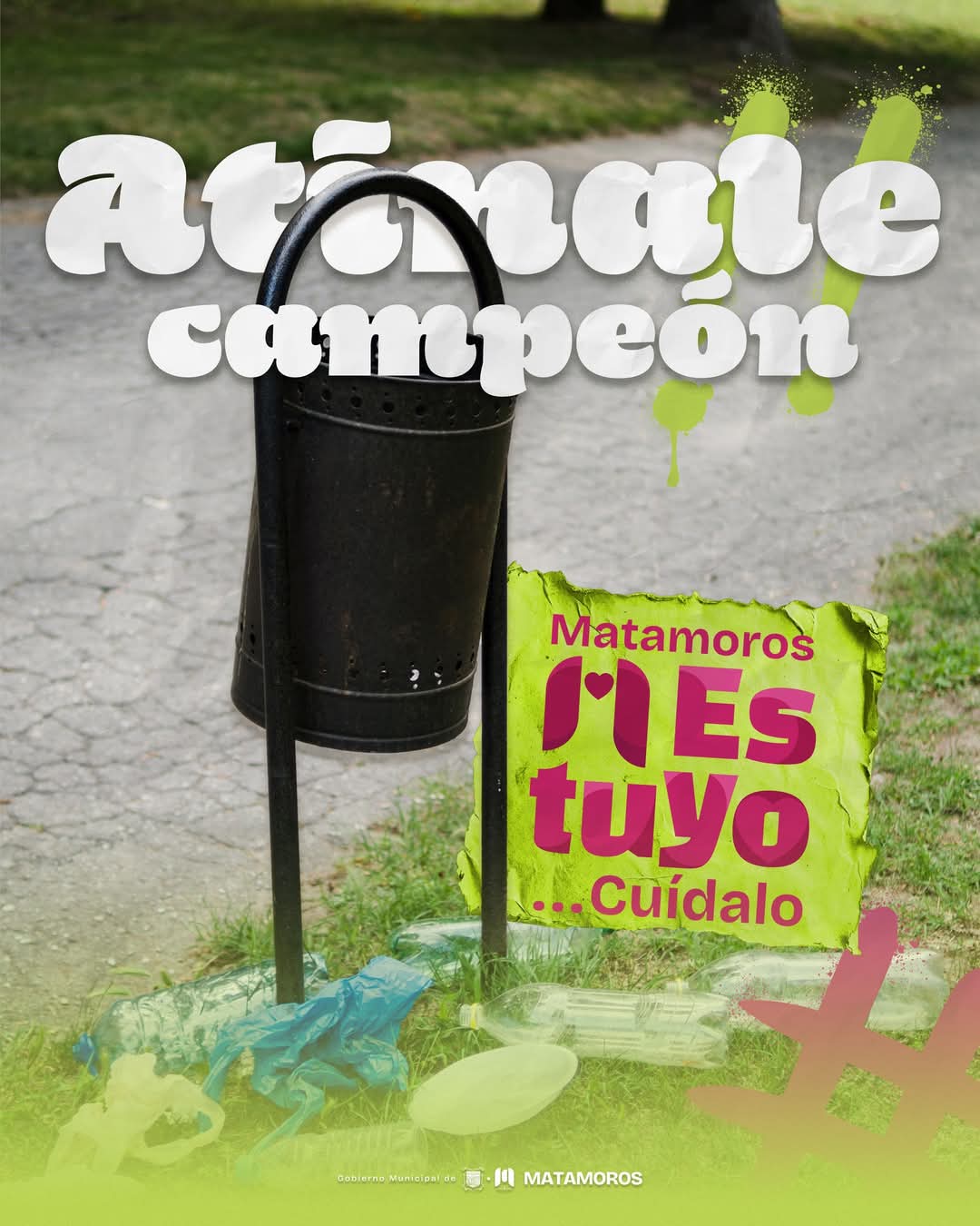 Invitan a matamorenses a mantener limpia la ciudad con la campaña “Atínale, campeón”