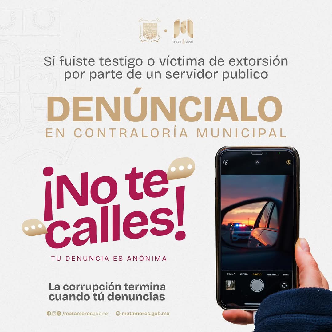Pide Gobierno de Matamoros a denunciar actos de extorsión