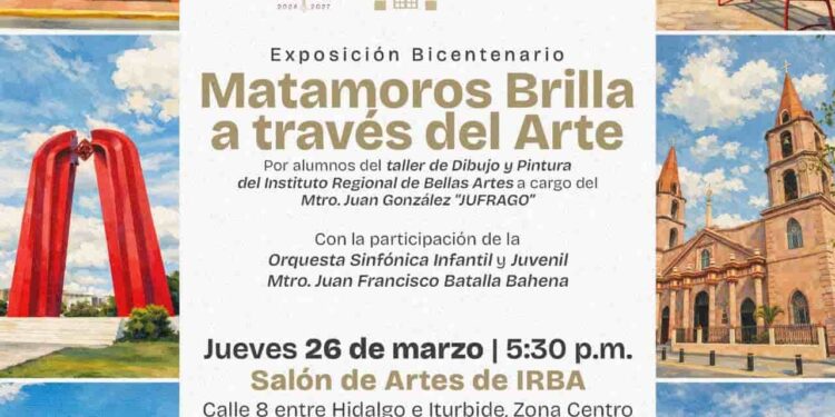 Matamoros celebrará el talento local con la exposición “Matamoros Brilla a través del Arte”